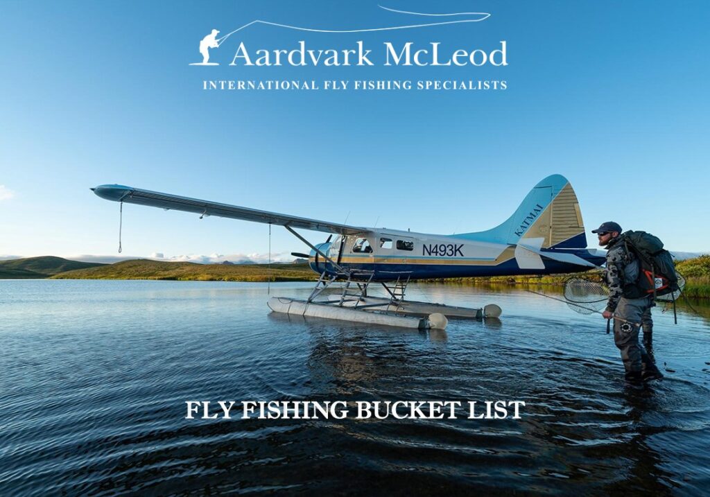 Fly fishing bucket list, Aardvark Mcleod.